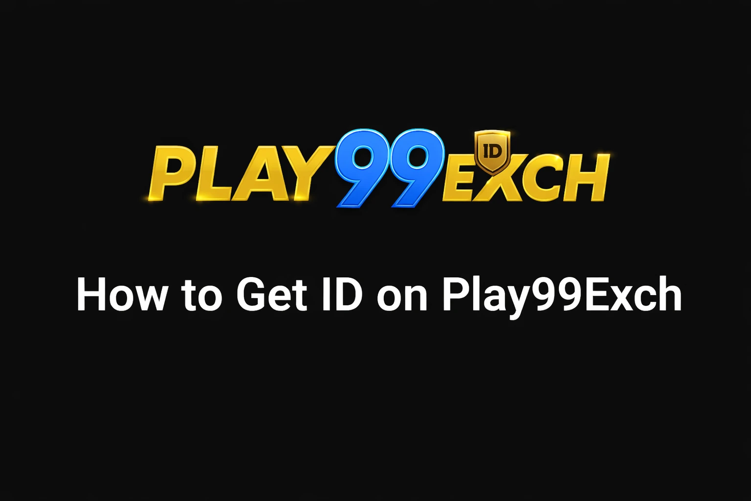 How to get ID on Play99Exch step by step with official logo